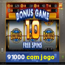 91000 com jogo